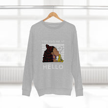 Load image into Gallery viewer, You had me at Hello Unisex Premium Crewneck Sweatshirt