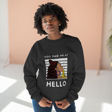 Load image into Gallery viewer, You had me at Hello Unisex Premium Crewneck Sweatshirt