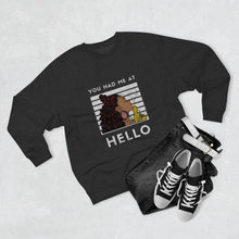 Load image into Gallery viewer, You had me at Hello Unisex Premium Crewneck Sweatshirt