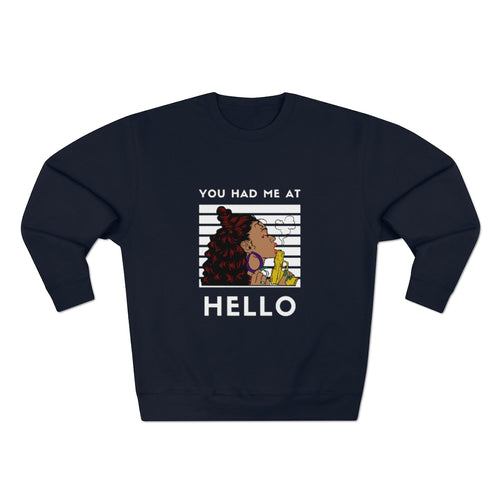 You had me at Hello Unisex Premium Crewneck Sweatshirt