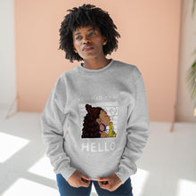 Load image into Gallery viewer, You had me at Hello Unisex Premium Crewneck Sweatshirt