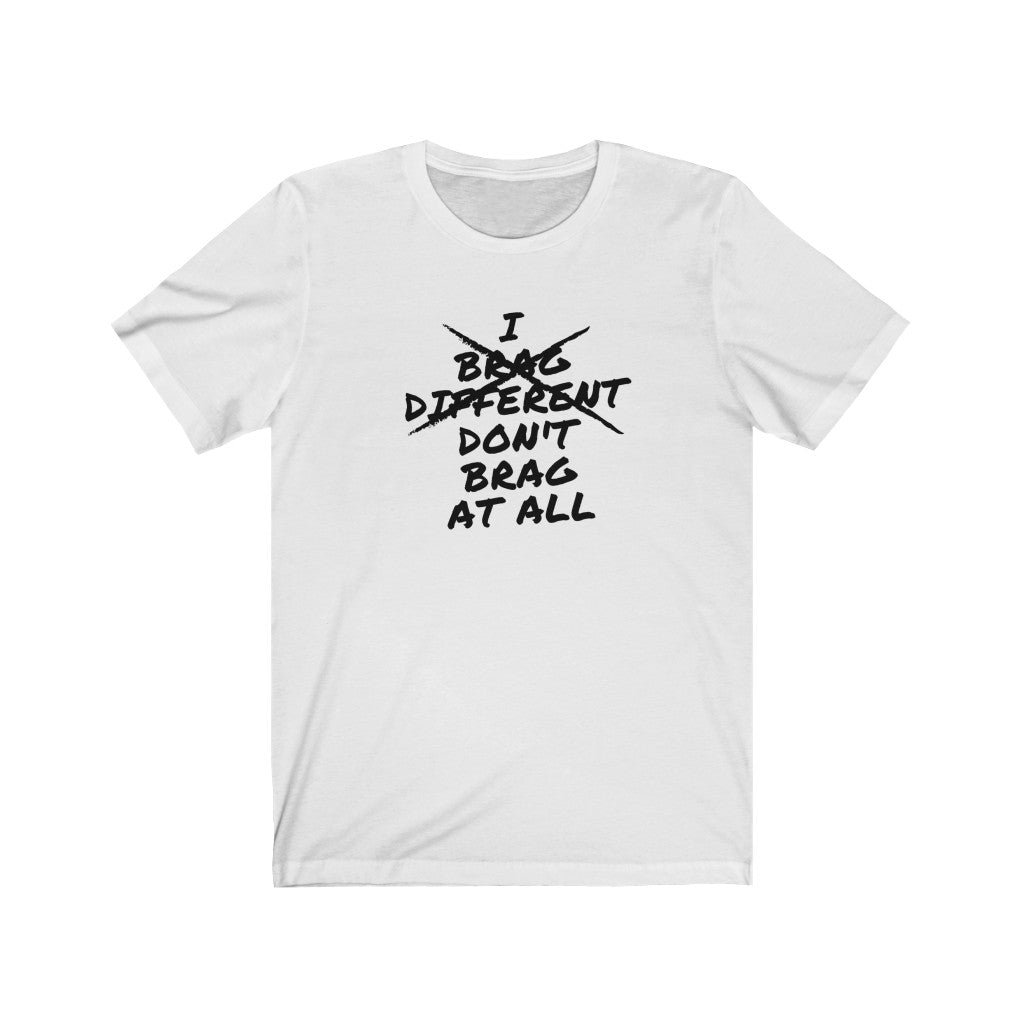 I don't brag Unisex Jersey Short Sleeve Tee