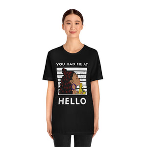 You had me at Hello Jersey Short Sleeve Tee