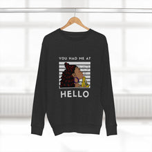 Load image into Gallery viewer, You had me at Hello Unisex Premium Crewneck Sweatshirt